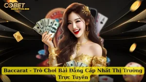 Baccarat - Trò Chơi Bài Đẳng Cấp Nhất Thị Trường Trực Tuyến