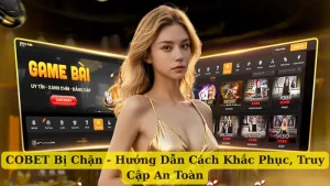 COBET Bị Chặn - Hướng Dẫn Cách Khắc Phục, Truy Cập An Toàn