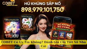 COBET Có Uy Tín Không? Đánh Giá Chi Tiết Về Nhà Cái
