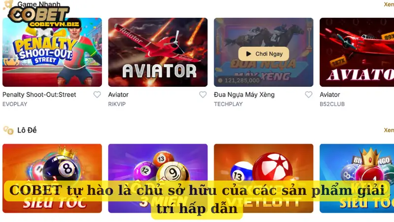COBET tự hào là chủ sở hữu của các sản phẩm giải trí hấp dẫn