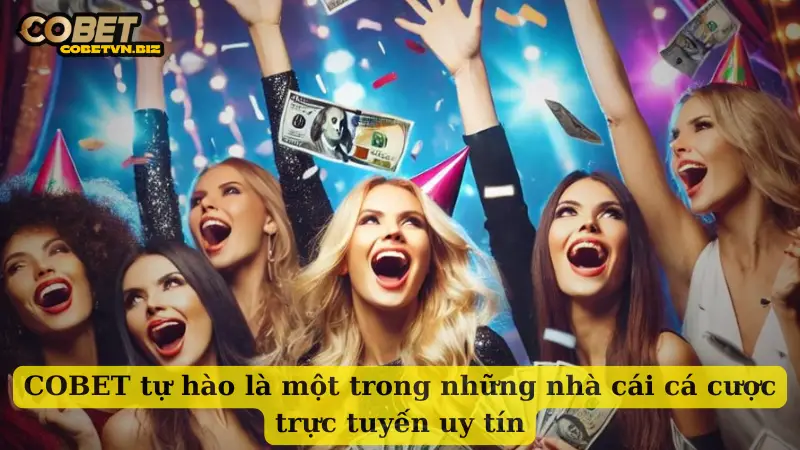 COBET tự hào là một trong những nhà cái cá cược trực tuyến uy tín
