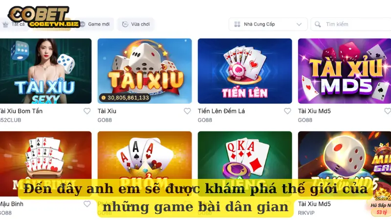 Đến đây anh em sẽ được khám phá thế giới của những game bài dân gian