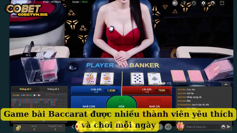Game bài Baccarat được nhiều thành viên yêu thích và chơi mỗi ngày