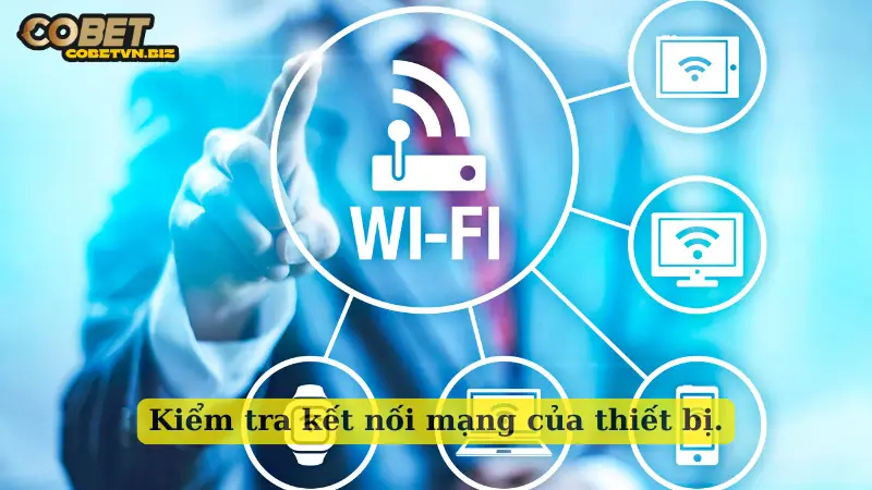 Kiểm tra kết nối mạng của thiết bị