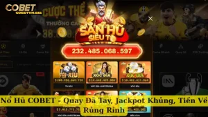 Nổ Hũ COBET - Quay Đã Tay, Jackpot Khủng, Tiền Về Rủng Rỉnh