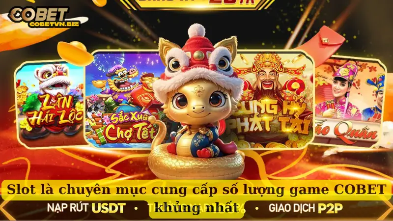 Slot là chuyên mục cung cấp số lượng game COBET khủng nhất