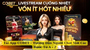 Tải App COBET - Hướng Dẫn Người Chơi Các Bước Từ A - Z